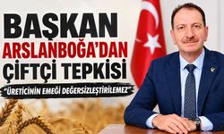 Arslanboğa’dan Çiftçi Tepkisi: “Üreticinin Emeği Değersizleştirilemez”