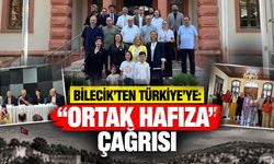 Bilecik’ten Türkiye’ye: “Ortak Hafıza” Çağrısı