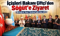 İçişleri Bakanı Çiftçi’den Söğüt’e Ziyaret