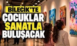 Bilecik’te çocuklar sanatla buluşacak