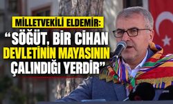 Milletvekili Eldemir: “Söğüt, Bir Cihan Devletinin Mayasının Çalındığı Yerdir”