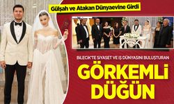 Bilecik’te Siyaset ve İş Dünyasını buluşturan Görkemli Düğün!