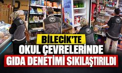 Bilecik'te Okul çevrelerinde gıda denetimi sıkılaştırıldı