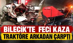 Bilecik'te tünelde feci kaza: Traktöre arkadan çarptı