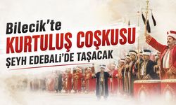 Bilecik’te Kurtuluş Coşkusu Şeyh Edebali’de Taşacak