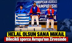 Helal olsun sana Mikail! Bilecikli sporcu Avrupa’nın Zirvesinde