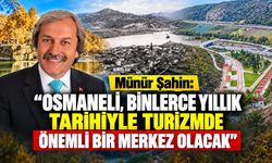 Münür Şahin: "Osmaneli, Binlerce Yıllık Tarihiyle Turizmde Önemli Bir Merkez Olacak"