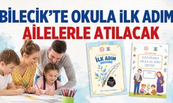 Bilecik’te Okula İlk Adım Ailelerle Atılacak