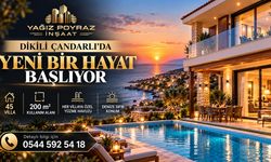 Dikili Çandarlı'da yeni bir hayat başlıyor!
