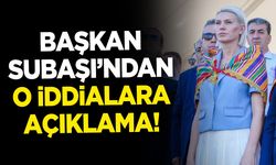 Başkan Subaşı’dan o iddialara açıklama