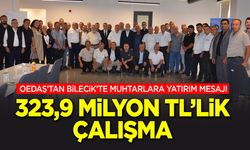OEDAŞ’tan Bilecik’te Muhtarlara Yatırım Mesajı