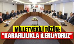 Milletvekili Tüzün: "Kararlılıkla İlerliyoruz"
