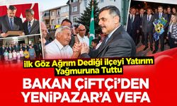 Bakan Çiftçi’den Yenipazar’a Vefa
