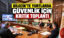Bilecik'te Yurtlarda Güvenlik İçin Kritik Toplantı