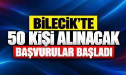 Başvurular başladı: Bilecik'te 50 kişi alınacak