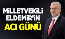 Milletvekili Eldemir'in Acı Günü