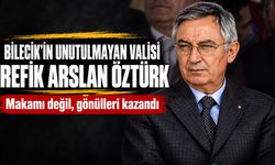 Bilecik’in unutulmayan valisi Refik Arslan Öztürk: Makamı değil, gönülleri kazandı