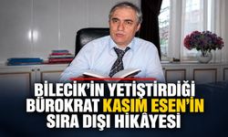 Bilecik’in yetiştirdiği bürokrat Kasım Esen’in sıra dışı hikâyesi