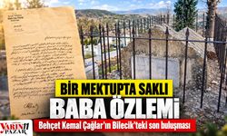 Bir mektupta saklı baba özlemi: Behçet Kemal Çağlar’ın Bilecik’teki son buluşması