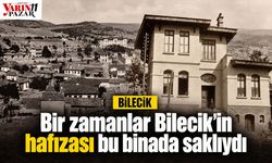 Bir zamanlar Bilecik’in hafızası bu binada saklıydı