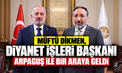 Müftü Dikmen, Diyanet İşleri Başkanı Arpaguş ile Bir Araya Geldi
