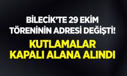 BİLECİK’TE 29 EKİM TÖRENİNİN ADRESİ DEĞİŞTİ!