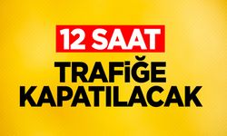 Hemzemin geçit 12 saat trafiğe kapatılacak