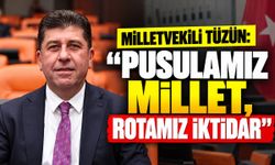 Milletvekili Tüzün: ''Pusulamız millet, rotamız iktidar''