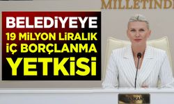 Belediyeye 19 milyon liralık iç borçlanma yetkisi