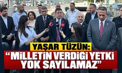 Yaşar Tüzün: “Milletin Verdiği Yetki Yok Sayılamaz”