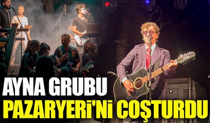 AYNA GRUBU PAZARYERİ'Nİ COŞTURDU