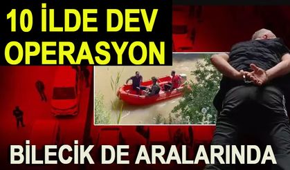 10 İLDE DEV OPERASYON