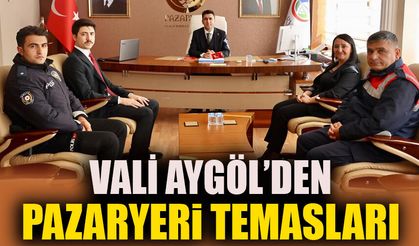 VALİ AYGÖL’DEN PAZARYERİ TEMASLARI