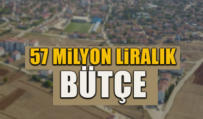 57 MİLYON LİRALIK BÜTÇE
