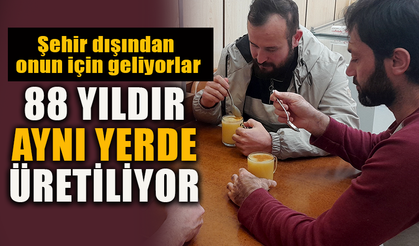 88 YILDIR AYNI YERDE ÜRETİLİYOR