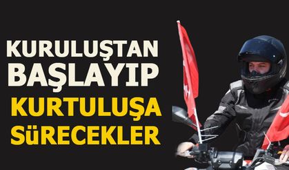 KURULUŞTAN BAŞLAYIP KURTULUŞA SÜRECEKLER