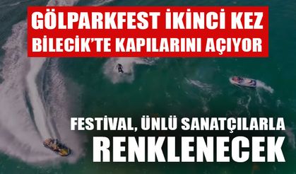 GÖLPARKFEST İKİNCİ KEZ BİLECİK’TE KAPILARINI AÇIYOR