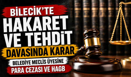 Bilecik’te Hakaret ve Tehdit Davasında Karar