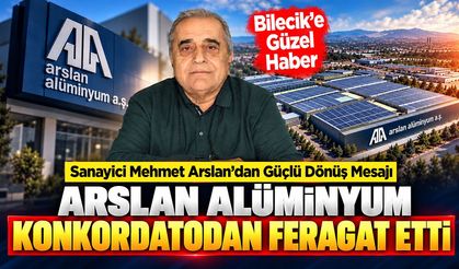 Bilecik'e güzel haber: Arslan Alüminyum konkordatodan feragat etti