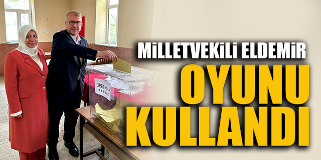 ELDEMİR OYUNU KULLANDI
