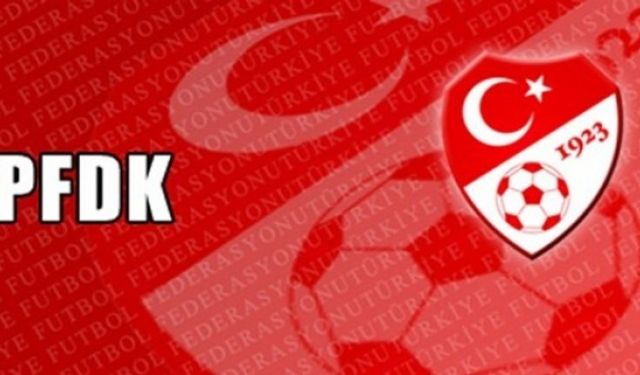 PFDK kararları açıklandı