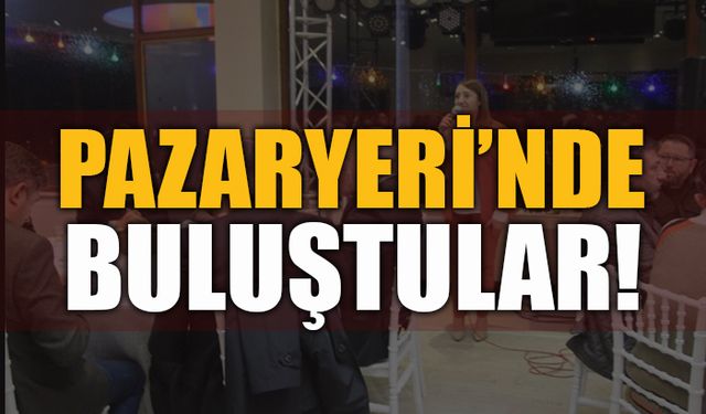 PAZARYERİ'NDE BULUŞTULAR