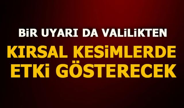 BİR UYARI DA VALİLİKTEN!