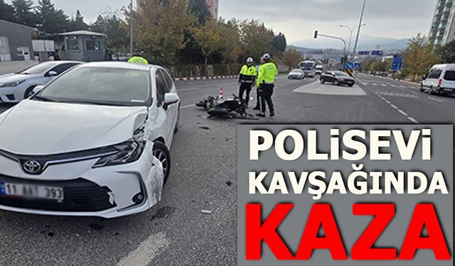 POLİESEVİ KAVŞAĞINDA KAZA