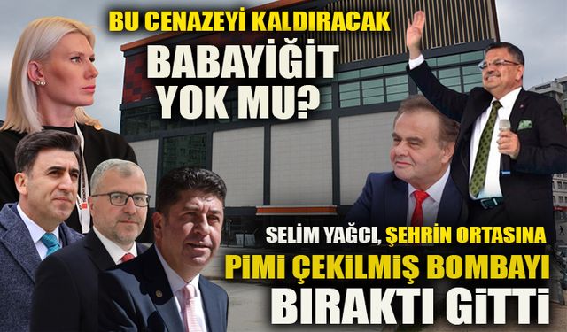 BU CENAZEYİ KALDIRACAK BABAYİĞİT YOK MU? SELİM YAĞCI, ŞEHRİN ORTASINA PİMİ ÇEKİLMİŞ BOMBAYI BIRAKTI GİTTİ