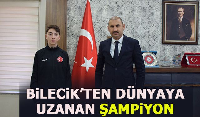 BiLECiK’TEN DÜNYAYA UZANAN ŞAMPiYON