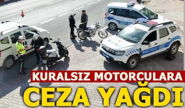 KURALSIZ MOTORCULARA CEZA YAĞDI