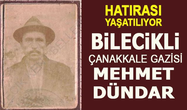 BİLECİKLİ ÇANAKKALE GAZİSİ MEHMET DÜNDAR'IN HATIRASI YAŞATILIYOR