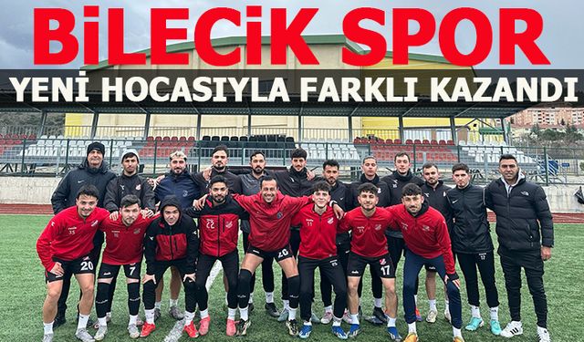 BİLECİK SPOR YENİ HOCASIYLA FARKLI KAZANDI