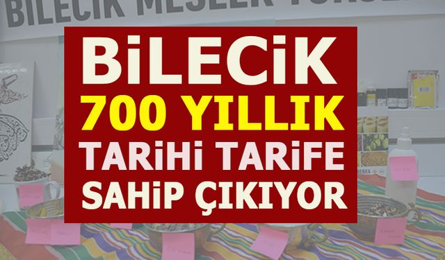 BİLECİK 700 YILLIK TARİHİ TARİFE SAHİP ÇIKIYOR
